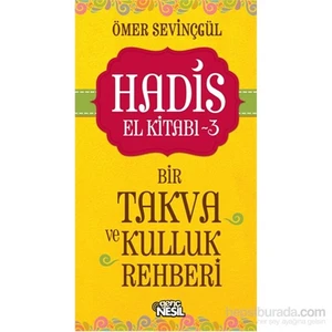 Hadis El Kitabı - 3 : Bir Takva Ve Kulluk Rehberi-Ömer Sevinçgül