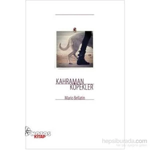 Kahraman Köpekler-Mario Bellatin