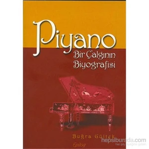Piyano Bir Çalgının Biyografisi-Buğra Gültek