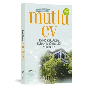 Mutlu Ev - (Evinizi Kurarken Kur'An'In Öğütlediği 9 Prensip!)-Semih Akşeker