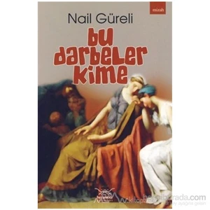 Bu Darbeler Kime-Nail Güreli