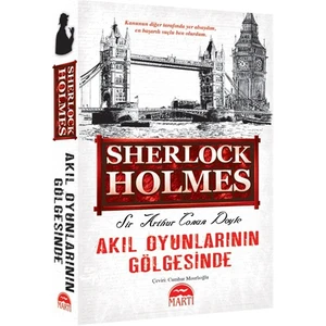 Sherlock Holmes: Akıl Oyunlarının Gölgesinde - Sir Arthur Conan Doyle