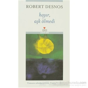 Hayır Aşk Ölmedi - Robert Desnos