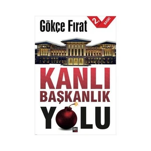 Kanlı Başkanlık Yolu-Gökçe Fırat