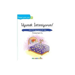 Pedagojik Öyküler Dizisi 22: Uyumak İstemiyorum - Ayşen Oy