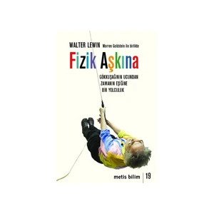 Fizik Aşkına - (Gökkuşağının Ucundan Zamanın Eşiğine Bir Yol - Walter Levin