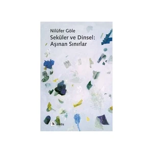 Seküler Ve Dinsel: Aşınan Sınırlar-Nilüfer Göle