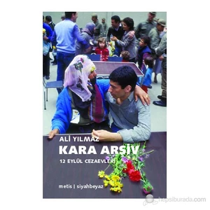 Kara Arşiv - (12 Eylül Cezaevleri)-Ali Yılmaz