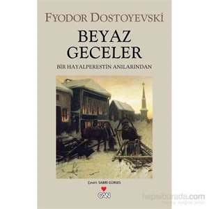 Beyaz Geceler - Bir Hayalperestin Anılarından - Fyodor Mihailoviç Dostoyevski