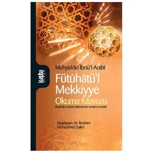 Fütuhatü'l Mekkiyye Okuma Kılavuzu - Muhyiddin İbn Arabi