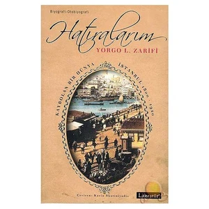 Hatıralarım Kaybolan Bir Dünya İstanbul 1800-1920 - Yorgo L. Zarifi