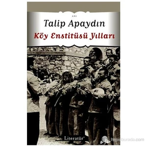 Köy Enstitüsü Yılları - Talip Apaydın