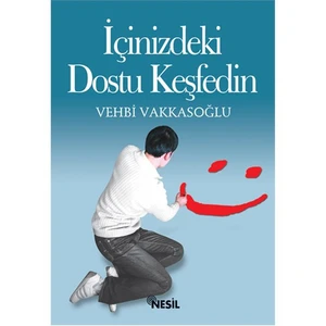 İçinizdeki Dostu Keşfedin - Vehbi Vakkasoğlu