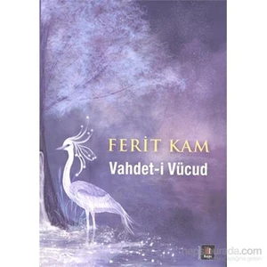 Vahdet-İ Vücud-Ferit Kam