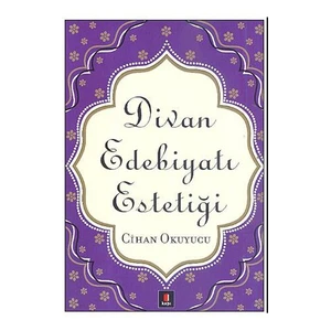 Divan Edebiyatı Estetiği - Cihan Okuyucu