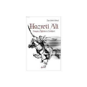 Hazreti Ali- Hayatı, Öğütleri, Cenkleri-Ziya Şakir Soku