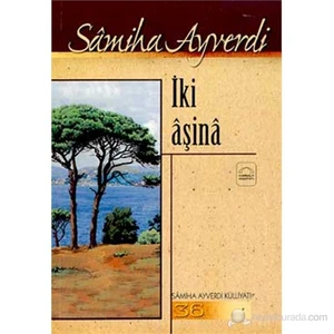 İki Aşinâ-Sâmiha Ayverdi