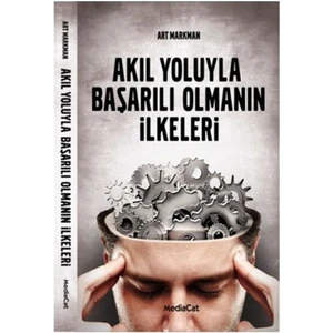 Akıl Yoluyla Başarılı Olmanın İlkeleri-Art Markman