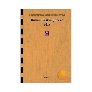 Birhan Keskin Şiiri ve Ba - 10. Altın Portakal Şiir Ödülü Sempozyumu Kitabı