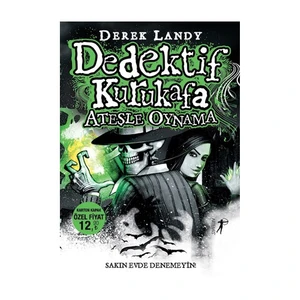 Dedektif Kurukafa: Ateşle Oynama - Derek Landy