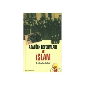 Atatürk Reformları Ve İslam - Abdullah Manaz