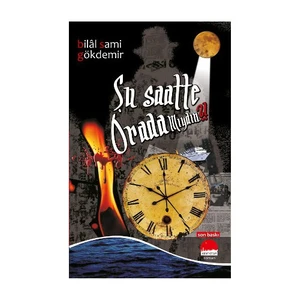 Şu Saatte Orada Mıydın?! - Bilal Sami Gökdemir