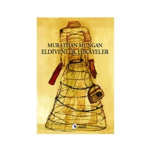 Eldivenler, Hikayeler - Murathan Mungan