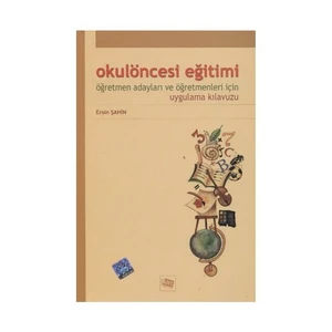Anı Yayıncılık Okul Öncesi Eğitimi Öğretmen Adayları Ve Öğretmenleri İçin Uygulama Kılavuzu