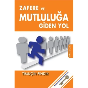 Zafere ve Mutluluğa Giden Yol - Timuçin Fındık