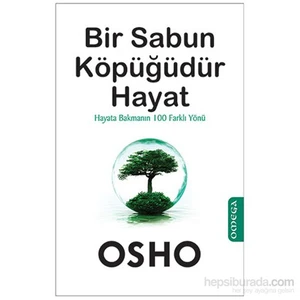 Bir Sabun Köpüğüdür Hayat-Osho (Bhagwan Shree Rajneesh)