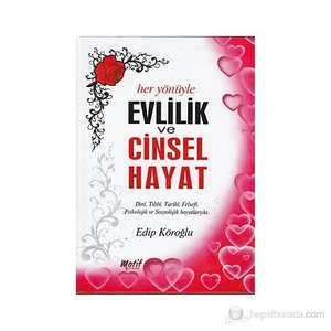Her Yönüyle Evlilik Ve Cinsel Hayat (Ciltli)-Edip Köroğlu