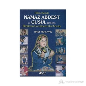 Hikmetleriyle Namaz Abdest Ve Gusül Rehberi-Rauf Pehlivan