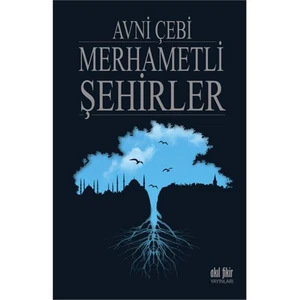 Merhametli Şehirler-Avni Çebi