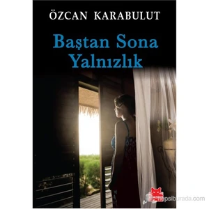 Baştan Sona Yalnızlık - Özcan Karabulut