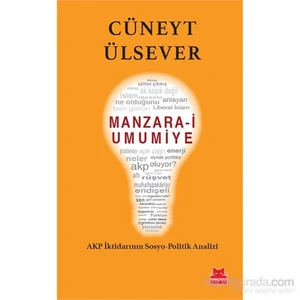 Manzara-İ Umumiye - Akp İktidarının Sosyo-Politik Analzi-Cüneyt Ülsever