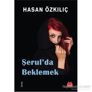 Şerul'da Beklemek - Hasan Özkılıç