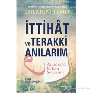 İttihat ve Terakki Anılarım - Atatürk'ü N'için Severim?