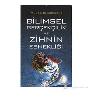 Bilimsel Gerçekçilik Ve Zihin Esnekliği-Paul M. Churchland