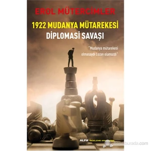 1922 Mudanya Mütarekesi - Diplomasi Savaşı-Erol Mütercimler