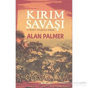 Kırım Savaşı Ve Modern Avrupa'nın Doğuşu - Alan Palmer