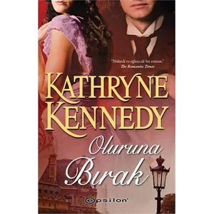 Oluruna Bırak - Kathryne Kennedy
