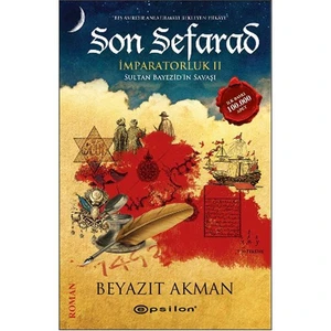 Son Sefarad: İmparatorluk 2 Sultan Bayezid'ın Savaşı - Beyazıt Akman