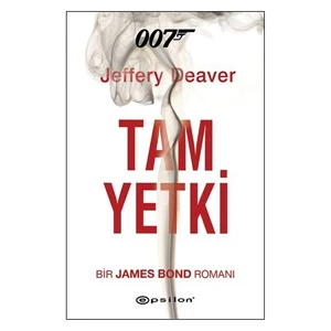 Tam Yetki: 007 Bir James Bond Romanı - Jeffery Deaver