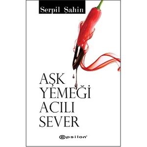 Aşk Yemeği Acılı Sever - Serpil Şahin