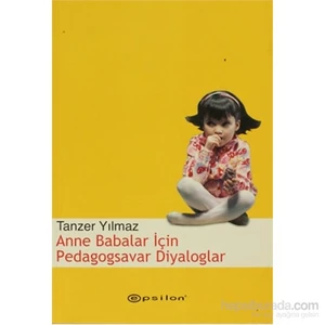 Anne Babalar İçin Pedagogsavar Diyaloglar-Tanzer Yılmaz