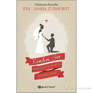 Kendini Sev: Kiminle Evlendiğin Önemli Değil Eva - Maria Zurhorst