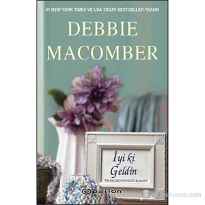 İyi ki Geldin - Debbie Macomber
