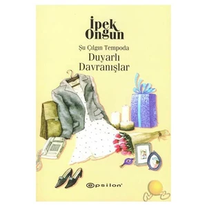 Şu Çılgın Tempoda Duyarlı Davranışlar - İpek Ongun