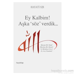 Ey Kalbim: Aşka Söz Verdik-Hayati Sır