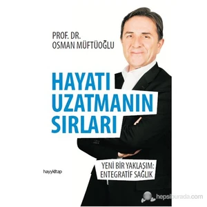 Hayatı Uzatmanın Sırları - Osman Müftüoğlu